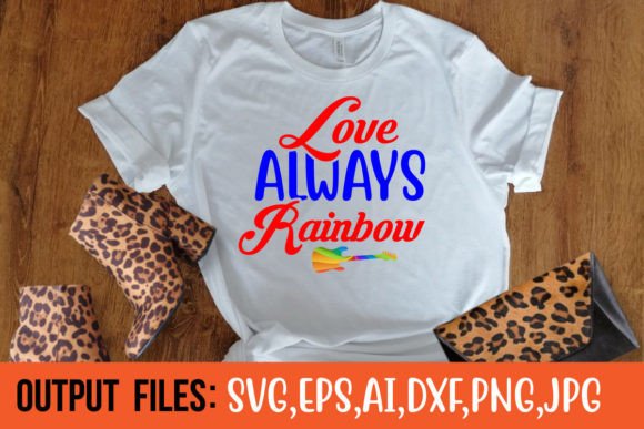 LOVE ALWAYS RAINBOW Graphics for T-Shirt Designs