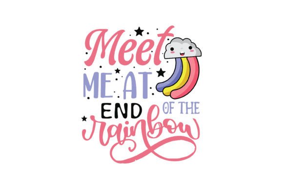 Meet Me at End of the Rainbow: Graphics & T-Shirt Designs
