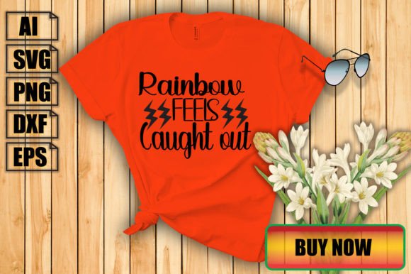 Rainbow Feels Caught Out Graphics for T-Shirt Designs